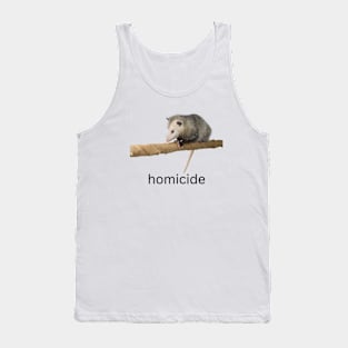 homicide possum Tank Top